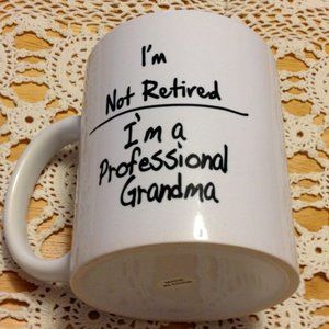Gift Idea, I'm not retired: I'm a professional Grandma cup